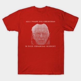 All I Want For Christmas Is Your Financial Support T-Shirt